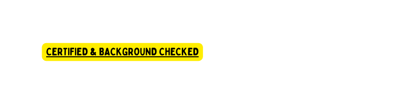 certified background checked